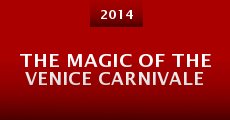 Película The Magic of the Venice Carnivale