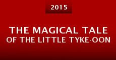 Película The Magical Tale of the Little Tyke-oon