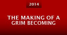 The Making of A Grim Becoming (2014)