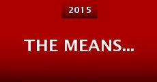 The Means... (2015) stream