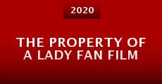 The Property of a Lady Fan Film (2020) stream