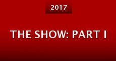 The Show: Part I