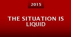 The Situation Is Liquid (2015) stream