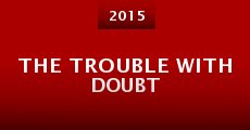 The Trouble with Doubt (2015)