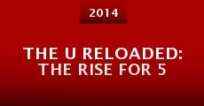 The U Reloaded: The Rise for 5 (2014) stream