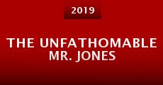 The Unfathomable Mr. Jones (2019) stream