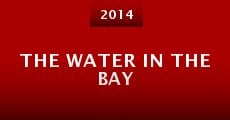 The Water in the Bay (2014) stream