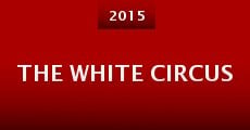 The White Circus (2015) stream