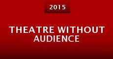 Theatre Without Audience (2015) stream