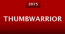 Thumbwarrior (2015) stream