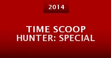 Time Scoop Hunter: Special (2014) stream