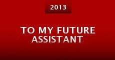 To My Future Assistant (2013) stream