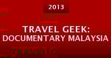 Travel Geek: Documentary Malaysia