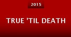 True 'Til Death (2015) stream