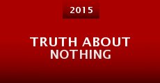 Película Truth About Nothing