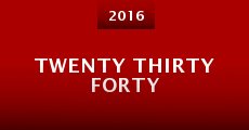 Twenty Thirty Forty (2016)