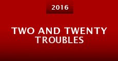 Two And Twenty Troubles (2016) stream