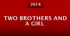 Two Brothers and A Girl (2014) stream