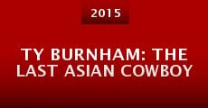 Ty Burnham: The Last Asian Cowboy (2015) stream