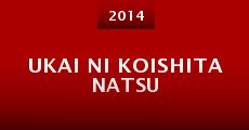 Ukai ni koishita natsu (2014) stream