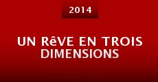 Película Un rêve en trois dimensions