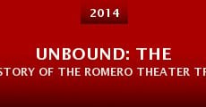 Película Unbound: The Story of the Romero Theater Troupe