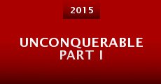 Unconquerable Part I (2015) stream