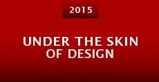 Under the Skin of Design (2015) stream