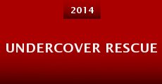 Undercover Rescue (2014) stream