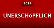 Unerschöpflich (2014) stream