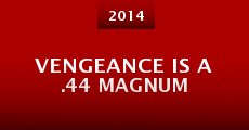 Película Vengeance Is a .44 Magnum