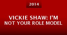 Vickie Shaw: I'm Not Your Role Model (2014)