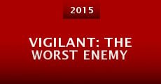 Película Vigilant: The Worst Enemy