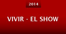 Vivir - El show (2014) stream