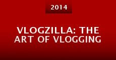 Película Vlogzilla: The Art of Vlogging