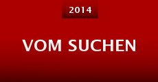 Vom Suchen (2014) stream