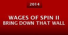 Wages of Spin II Bring Down That Wall (2014)