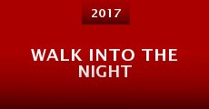 Walk Into the Night (2017) stream