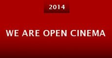 Película We Are Open Cinema