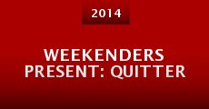 Weekenders Present: Quitter (2014)