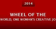 Wheel of the World, One Woman's Creative Journey for Global Peace (2014)