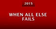 When All Else Fails (2015) stream