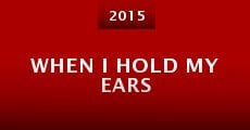 Película When I Hold My Ears