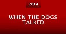 When the Dogs Talked (2014) stream