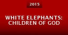 Película White Elephants: Children of God