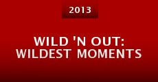 Wild 'n Out: Wildest Moments (2013) stream