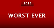 Worst Ever (2015) stream