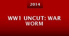 WW1 Uncut: War Worm (2014) stream