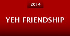 Yeh Friendship (2014) stream