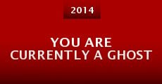 You Are Currently a Ghost (2014)